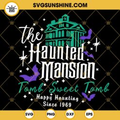 The Haunted Mansion SVG, Tomb Sweet Tomb SVG, Happy Haunting Since 1969 SVG
