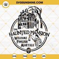 The Haunted Mansion SVG, Welcome Foolish Mortals SVG, Disney Movie Halloween SVG