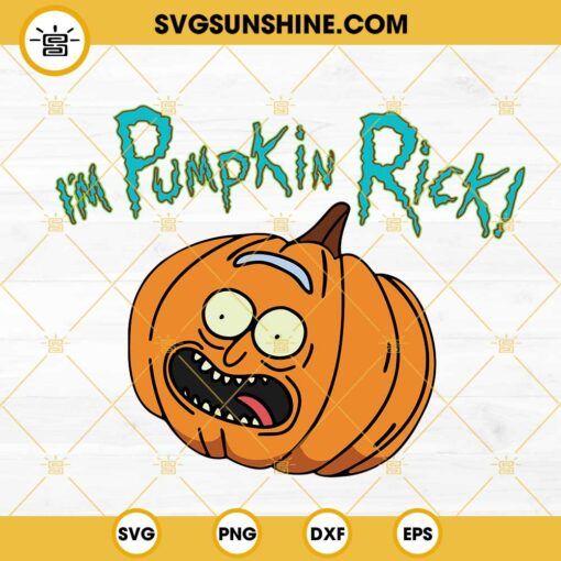 I'm Pumpkin Rick SVG, Rick And Morty Pumpkin Halloween SVG PNG DXF EPS Files