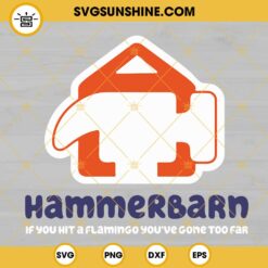 Bluey Hammerbarn SVG, If You Hit A Flamingo You’ve Gone Too Far SVG, Bluey Quote SVG