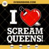 I Love Scream Queens SVG, Horror TV Show SVG PNG DXF EPS Cut Files