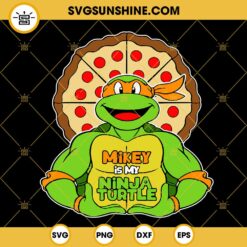 Mikey Is My Ninja Turtle SVG, Michelangelo Pizza SVG, Ninja Turtles Quotes SVG PNG DXF EPS Files