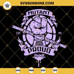 Mutant And Proud Donatello SVG, Donnie TMNT SVG PNG DXF EPS Digital Download