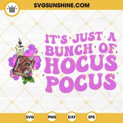It’s Just A Bunch Of Hocus Pocus SVG, Spell Book SVG, Funny Halloween SVG For Shirt