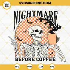 Nightmare Before Coffee Skeleton SVG, Skull SVG, Funny Halloween Drink SVG PNG DXF EPS
