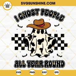I Ghost People All Year Round SVG, Cowboy Ghost SVG, Retro Halloween SVG PNG DXF EPS Files