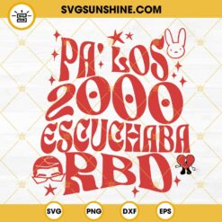 Pa Los 2000 Escuchaba RBD Bad Bunny SVG, RBD SVG, Un Verano Sin Ti SVG, Rebelde Tour 2023 SVG PNG DXF EPS