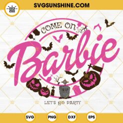 Barbie Halloween SVG, Come On Barbie Lets Go Party Rip SVG PNG DXF EPS