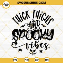 Thick Thighs Spooky Vibes SVG, Funny Halloween Quotes SVG, Witch SVG PNG DXF EPS