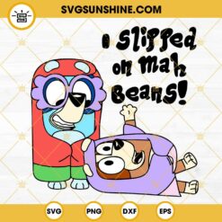 I Slipped On Mah Beans SVG, Funny Bluey And Bingo SVG, Rita And Janet Grannies SVG PNG DXF EPS