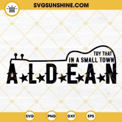 Try That In A Small Town Aldean SVG, Country Music SVG, Guitar SVG, Jason Aldean Song SVG PNG DXF EPS Download