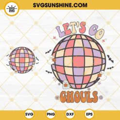 Let’s Go Ghouls Disco Ball SVG, Funny Ghost SVG, Cute Halloween Retro SVG PNG DXF EPS For Shirt