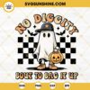 No Diggity Bout To Bag It Up SVG, Cool Boy Ghost SVG, Retro Spooky Halloween SVG PNG DXF EPS