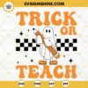 Trick Or Teach SVG, Ghost Pencil SVG, Teacher Halloween SVG