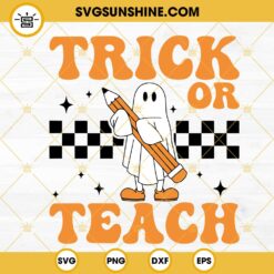 Trick Or Teach SVG, Ghost Pencil SVG, Teacher Halloween SVG