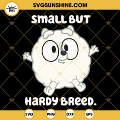 Small But Hardy Breed SVG, Pom Pom Bluey SVG PNG DXF EPS Files
