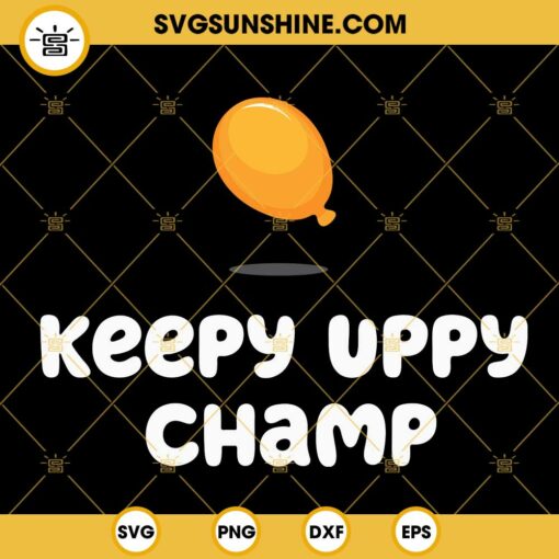 Bluey Keepy Uppy Champ SVG, Bluey Balloon SVG PNG DXF EPS Cricut