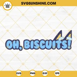 Bluey Oh Biscuits SVG, Disney Bluey Dog Cartoon SVG PNG DXF EPS Files