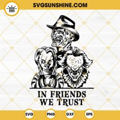 In Friends We Trust Horror Characters SVG, Halloween Scary Movie SVG PNG DXF EPS