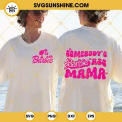 Somebody's Barbie Ass Mama SVG, Barbie SVG, Funny Barbie Trendy Quote SVG PNG DXF EPS For Shirt