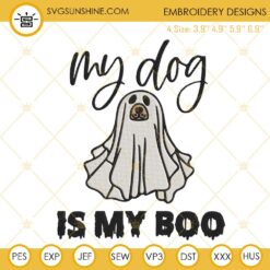 My Dog Is My Boo Embroidery Designs, Halloween Dog Ghost Embroidery Files