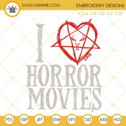 I Love Horror Movies Embroidery Design, Halloween Movie Embroidery Digital File