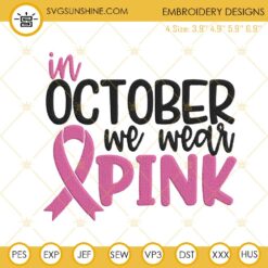 In October We Wear Pink Machine Embroidery Designs, Breast Cancer Awareness Embroidery Files