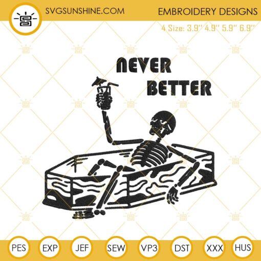 Never Better Skeleton In Coffin Embroidery Designs, Funny Halloween Skull Machine Embroidery Pattern Files