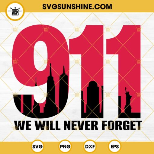 911 SVG, 911 We Will Never Forget SVG, September 11th SVG