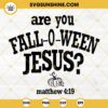 Are You Fall-O-Ween Jesus SVG, Christian Halloween Jesus SVG Cricut