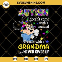 Autism Doesn’t Come With A Manual SVG, It Comes With A Grandma Who Never Gives Up SVG, Disney Autism SVG