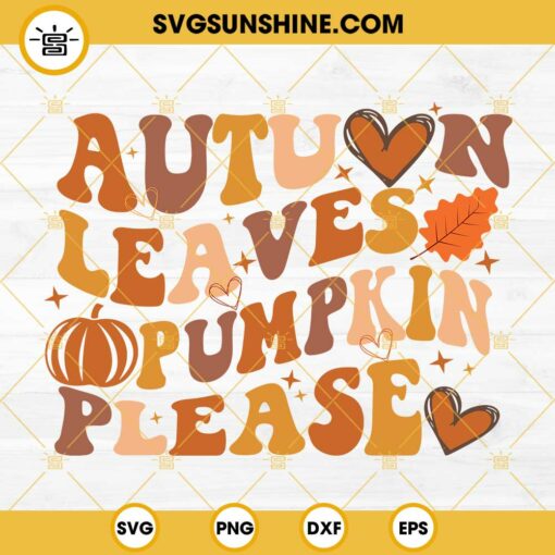 Autumn Leaves And Pumpkins Please SVG, Hello Fall SVG, Autumn SVG, Fall Vibes SVG