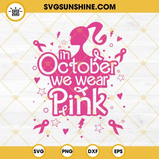 Barbie Breast Cancer SVG, In October We Wear Pink SVG, Breast Cancer Awareness SVG