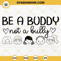 Be A Buddy Not A Bully SVG Anti Bullying SVG, Unity Day SVG, Stop Bullying SVG