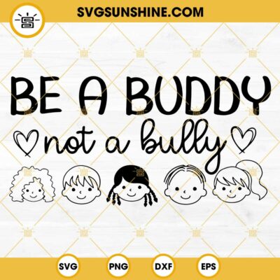 Be A Buddy Not A Bully SVG Anti Bullying SVG, Unity Day SVG, Stop ...