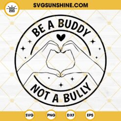 Be A Buddy Not A Bully SVG, Anti Bullying SVG, Unity Day SVG