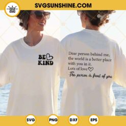 Be kind heart SVG, Dear person behind me SVG, the world is a better place with you in it SVG, lots of love the person in front of you SVG