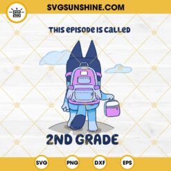 Bluey This Episode Is Called 2nd Grade SVG, Bluey Back To School SVG, 2ND Grade SVG