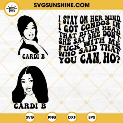 Cardi B SVG, I Stay On Her Mind She Say She Don't Fuck With Me SVG, Who Said You Can Ho SVG