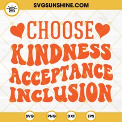 Choose Kindness Acceptance Inclusion SVG, Unity Day SVG PNG DXF EPS Files