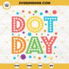 Dot Day Svg, International Dot Day Svg Png Dxf Eps Cricut Cut Files