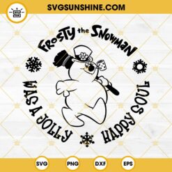 Frosty The Snowman SVG, Happy Soul SVG, Was A Jolly SVG