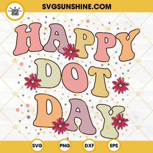 Happy Dot Day SVG, International Dot Day SVG, September 15th Dot Day 2023 SVG