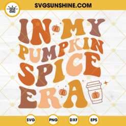 In My Pumpkin Spice Era SVG, Pumpkin Spice SVG, Pumpkin Season SVG, Spice Girl SVG