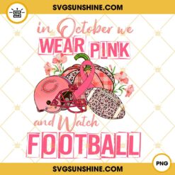 In October We Wear Pink And Watch Chicago Bears Football PNG File Designs
