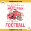 In October We Wear Pink And Watch Los Angeles Rams Football PNG File Designs