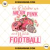 In October We Wear Pink And Watch New York Jets Football PNG File Designs