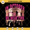 In October We Wear Pink SVG, Black History Breast Cancer SVG, Breast Cancer Awareness SVG
