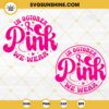 In October We Wear Pink SVG Bundle, Breast Cancer Awareness SVG PNG DXF EPS Files