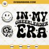 In My Cheerleader Era SVG, Cheerleading SVG, Cheerleader SVG PNG DXF EPS Cricut